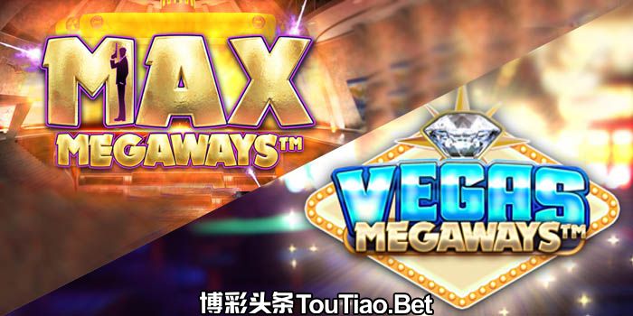 BTG's games Max Megaways and Vegas Megaways