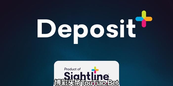 Sightline Payments unveiled its new Deposit+ solution